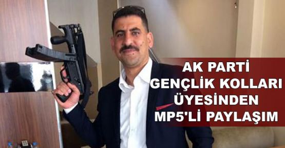  AK Parti Gençlik Kolları üyesinden MP5'li paylaşım