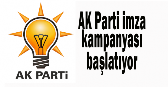 AK Parti imza kampanyası başlatıyor