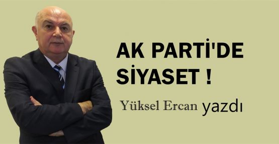  AK Parti'de siyaset !