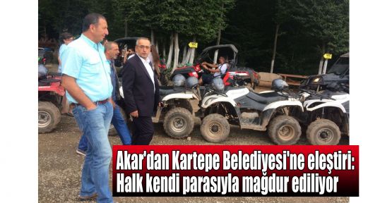 Akar'dan Kartepe Belediyesi'ne eleştiri: Halk kendi parasıyla mağdur ediliyor