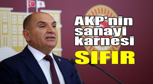   AKP'nin sanayi karnesi sıfır