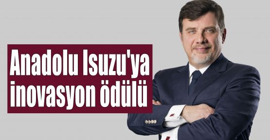 Anadolu Isuzu'ya inovasyon ödülü