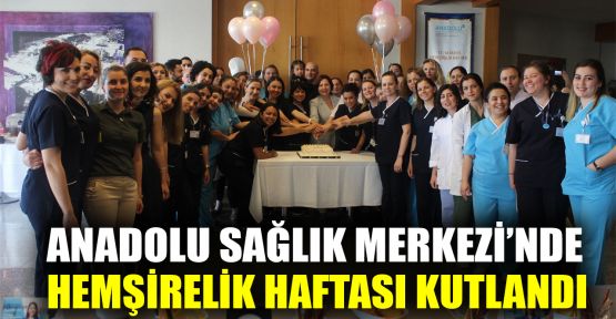 Anadolu Sağlık Merkezi’de Hemşirelik Haftası kutlandı