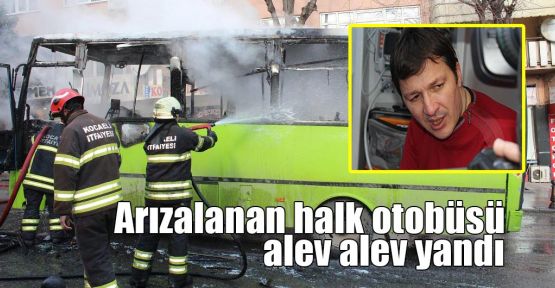  Arızalanan halk otobüsü alev alev yandı