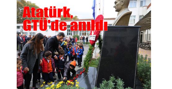  Atatürk, GTÜ'de anıldı