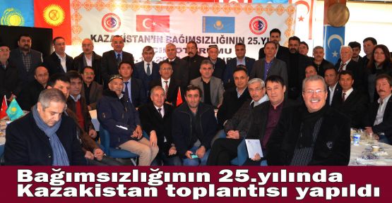 Bağımsızlığının 25.yılında Kazakistan toplantısı yapıldı