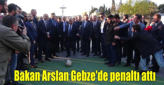 Bakan Arslan Gebze'de penaltı attı