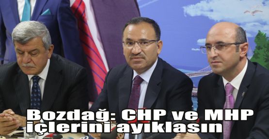 Bakan Bozdağ: CHP ve MHP içlerini ayıklasın