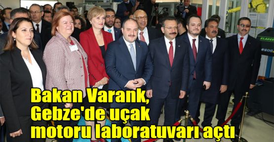 Bakan Varank, Gebze'de uçak motoru laboratuvarı açtı