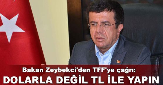  Bakan Zeybekci'den TFF'ye 'TL' çağrısı