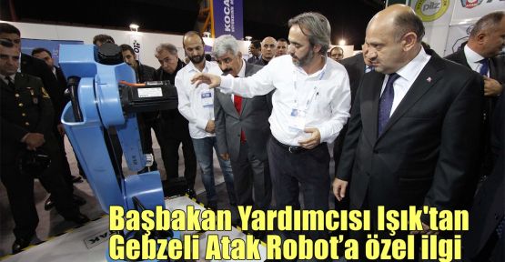 Başbakan Yardımcısı Işık'tan Gebzeli Atak Robot'a özel ilgi