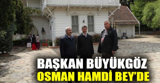  Başkan Büyükgöz, Osman Hamdi Bey’de