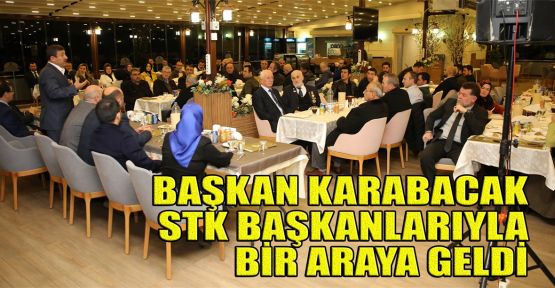 Başkan Karabacak STK başkanlarıyla bir araya geldi