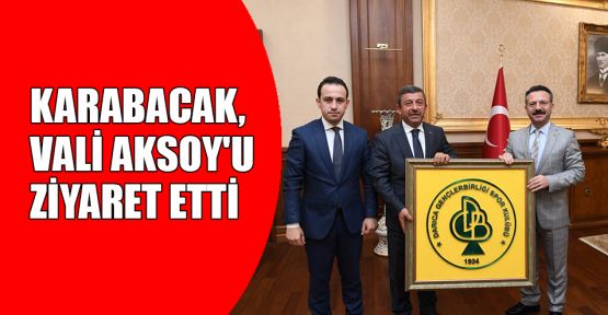 Başkan Karabacak, Vali Aksoy'u ziyaret etti
