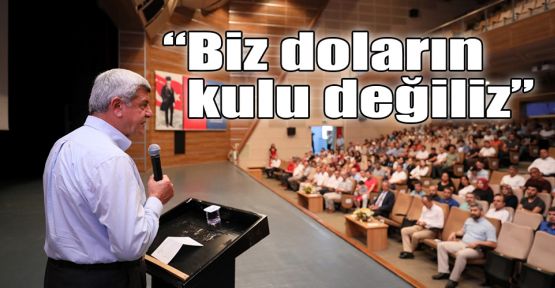 Başkan Karaosmanoğlu: Biz doların kulu değiliz