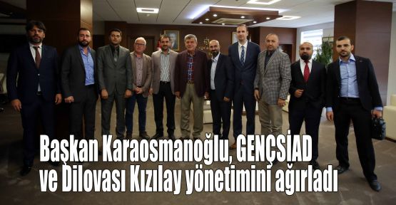 Başkan Karaosmanoğlu, GENÇSİAD ve Dilovası Kızılay yönetimini ağırladı