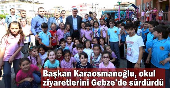 Başkan Karaosmanoğlu, okul ziyaretlerini Gebze’de sürdürdü