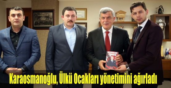 Başkan Karaosmanoğlu, Ülkü Ocakları yönetimini ağırladı