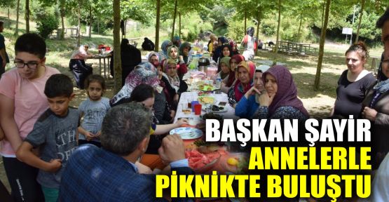  Başkan Şayir, annelerle piknikte buluştu