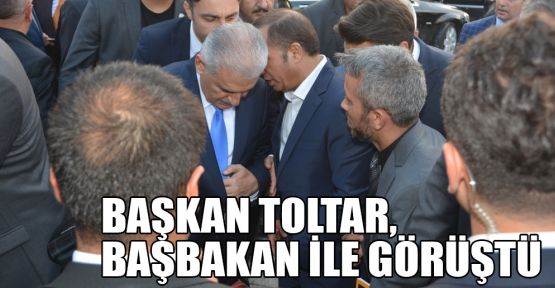 Başkan Toltar, Başbakan ile görüştü