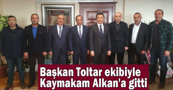 Başkan Toltar ekibiyle Kaymakam Alkan'a gitti