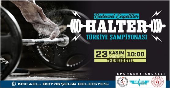 Bedensel Engelliler Türkiye Halter Şampiyonası Kocaeli'de yapılacak