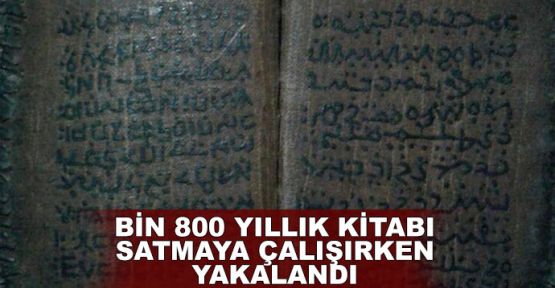 Bin 800 yıllık kitabı satmaya çalışırken yakalandı