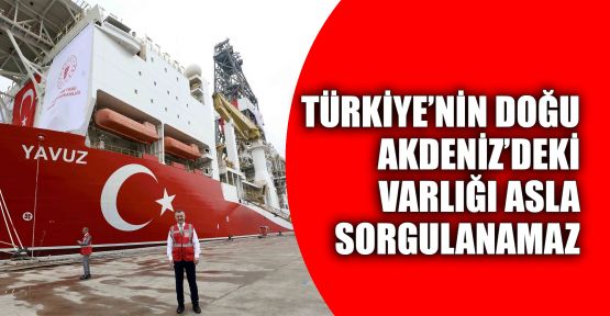  Büyükakın: Türkiye’nin Doğu Akdeniz’deki varlığı asla sorgulanamaz