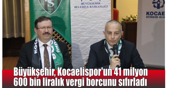  Büyükşehir, Kocaelispor'un vergi borçlarını sıfırladı
