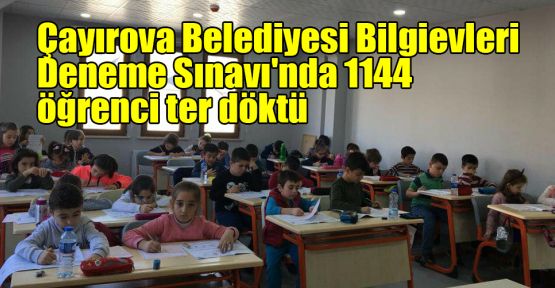 Çayırova Belediyesi Bilgievleri Deneme Sınavı'nda 1144 öğrenci ter döktü