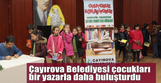 Çayırova Belediyesi çocukları bir yazarla daha buluşturdu 
