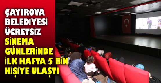 Çayırova Belediyesi ücretsiz sinema günlerinde ilk hafta 5 bin kişiye ulaştı