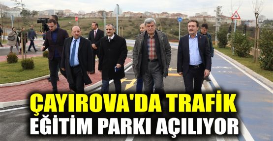  Çayırova'da Trafik Eğitim Parkı açılıyor