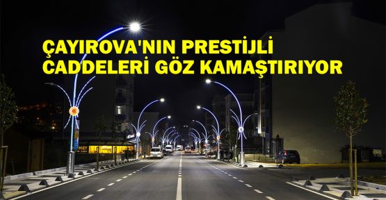  Çayırova'nın prestijli caddeleri göz kamaştırıyor