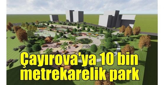 Çayırova'ya 10 bin metrekarelik park