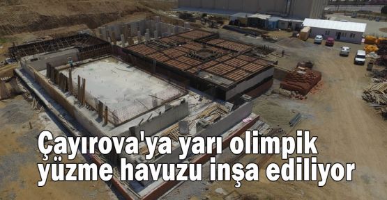Çayırova'ya yarı olimpik yüzme havuzu inşa ediliyor