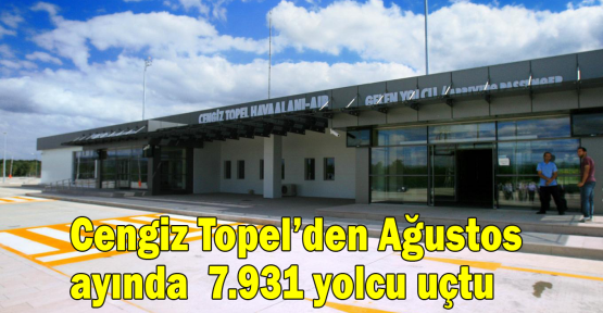 Cengiz Topel’den Ağustos’da   7.931 yolcu uçtu  