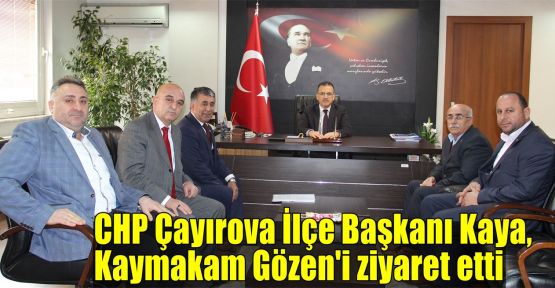  CHP Çayırova İlçe Başkanı Kaya, Kaymakam Gözen'i ziyaret etti
