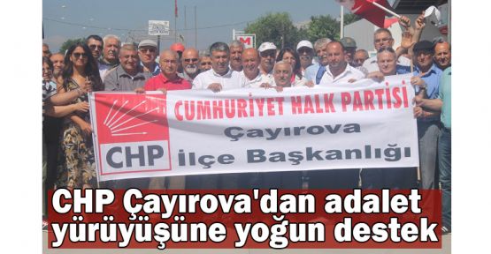 CHP Çayırova'dan adalet yürüyüşüne yoğun destek