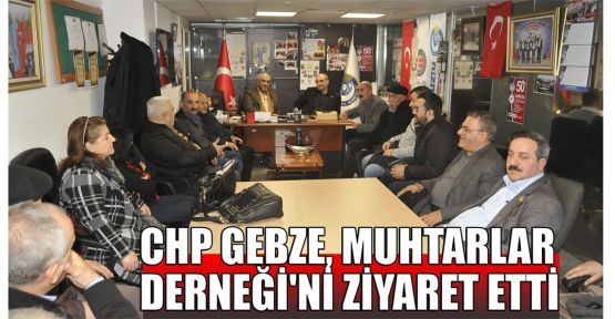 CHP Gebze, Muhtarlar Derneği'ni ziyaret etti