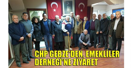 CHP Gebze'den, Emekliler Derneği'ne ziyaret