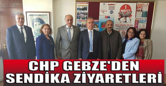 CHP Gebze'den sendika ziyaretleri