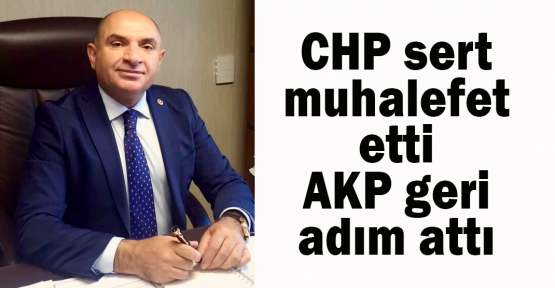 CHP sert muhalefet etti, AKP geri adım attı