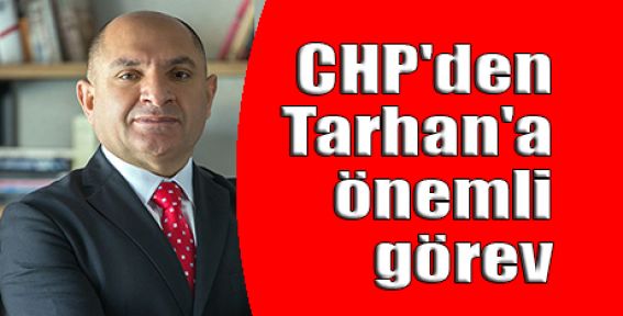CHP'den, Tarhan'a önemli görev