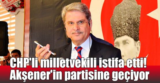 CHP'li milletvekili istifa etti! Akşener'in partisine geçiyor