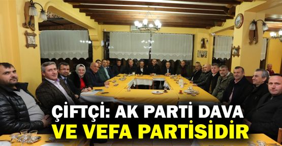  Çiftçi: AK Parti dava ve vefa partisidir