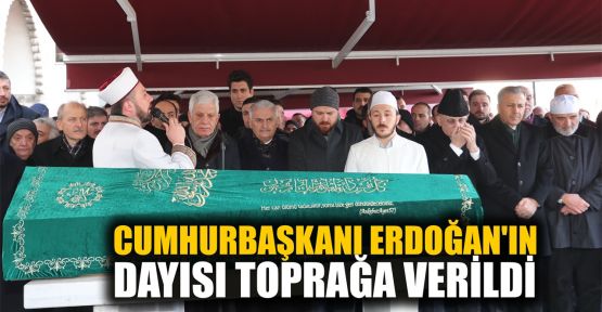  Cumhurbaşkanı Erdoğan'ın dayısı toprağa verildi