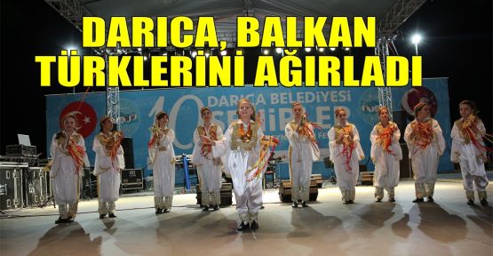 Darıca, Balkan Türklerini ağırladı