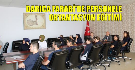 Darıca Farabi'de personele oryantasyon eğitimi