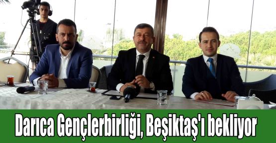 Darıca Gençlerbirliği, Beşiktaş'ı bekliyor